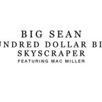 Big Sean feat. Mac Miller - "Hundred Dollar Bill Skyscraper"